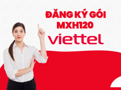 Cú pháp đăng ký gói cước MXH120 Viettel đơn giản và chính xác nhất