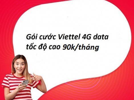 Gói cước data 4G Viettel tốc độ cao - gói cước 90k/ tháng 