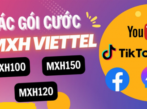 Tổng hợp gói cước MXH Viettel 100k, 120k, 150k 1 tháng