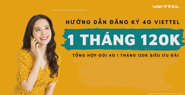 Đăng ký gói 4G Viettel cước phí 120k/ tháng